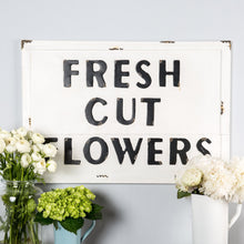 Load image into Gallery viewer, &quot;Fresh Cut Flowers&quot; Sign (INACTIVE)